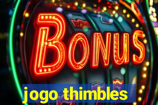 jogo thimbles